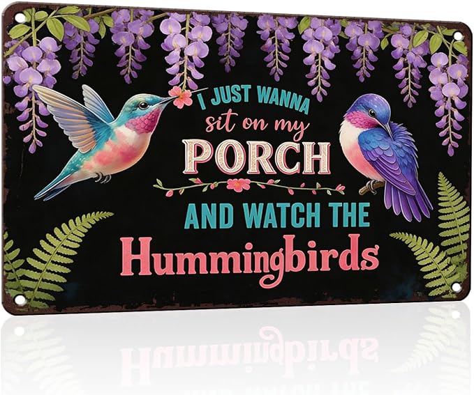 PEACHGARDEN Garden Wall Art Decor Hummingbirds Metal Sign I Just Wanna Sit On My Porch And Watch The Hummingbirds Wall Decor for Garden Yard Patio Porch 8x12 inch