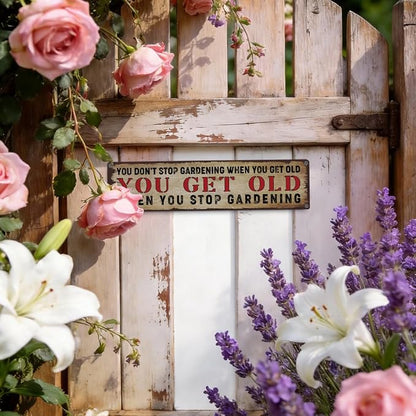 Garden Metal Tin Sign, Rustic Farmhouse Wall Art, You Don’t Stop Gardening When You Get Old Sign, Gardening Quote Decor, for Garden Yard Fence Porch, Vintage Outdoor Decoration, 15.7 x 3.9 Inches