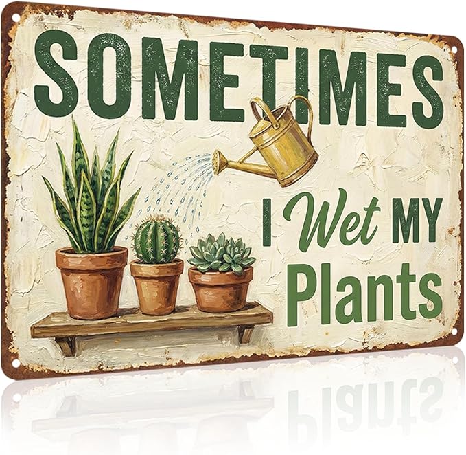 Garden Decor Sign Sometimes I Wet My Plants Funny Wall Art | Plant Lovers • Garden Shed Display • Garden Theme • Rustic Humor Design • UV Printed • 8x12 Inch