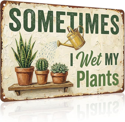 Garden Decor Sign Sometimes I Wet My Plants Funny Wall Art | Plant Lovers • Garden Shed Display • Garden Theme • Rustic Humor Design • UV Printed • 8x12 Inch
