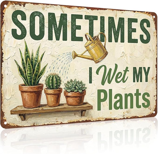 Garden Decor Sign Sometimes I Wet My Plants Funny Wall Art | Plant Lovers • Garden Shed Display • Garden Theme • Rustic Humor Design • UV Printed • 8x12 Inch