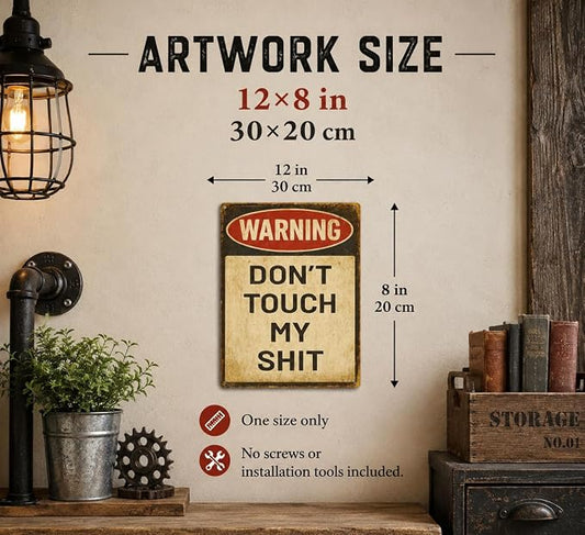 Vintage Warning Don't Touch My Shit Metal Sign, Retro Vintage Funny Warning Wall Decor, Humorous No Touch Plaque for Man Cave Garage Workshop Home Bar Decor 8x12 Inch