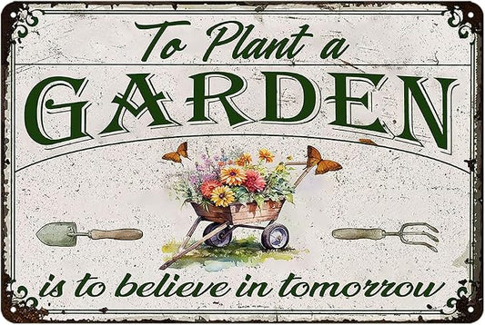 Vintage Garden Signs To Plant A Garden Is To Believe In Tomorrow Metal Tin Sign Spring Gardens Decorations For Home Gift For Gardeners Outdoor Yard Decor 8x12 Inch