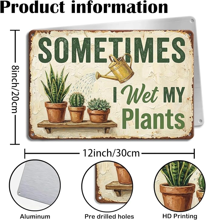 Garden Decor Sign Sometimes I Wet My Plants Funny Wall Art | Plant Lovers • Garden Shed Display • Garden Theme • Rustic Humor Design • UV Printed • 8x12 Inch