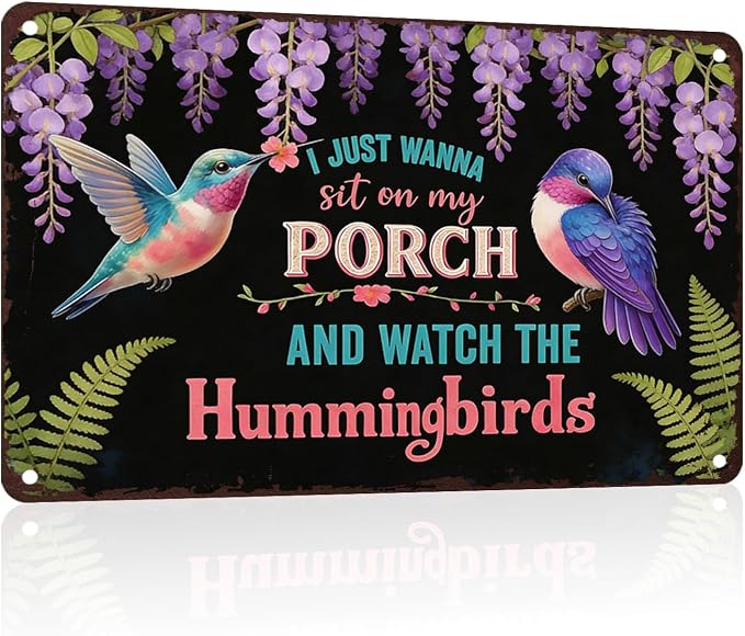PEACHGARDEN Garden Wall Art Decor Hummingbirds Metal Sign I Just Wanna Sit On My Porch And Watch The Hummingbirds Wall Decor for Garden Yard Patio Porch 12x16 inch