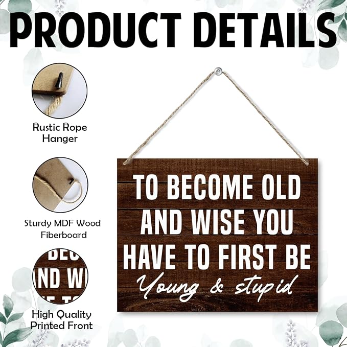 Funny Man Cave Signs - To Become Old and Wise You Have to First be Young and Stupid, Rustic Door Hanger, Wall Art Decor For Men Man Cave Bar Vintage Garage Sign 7.9 x 10.2 Inches