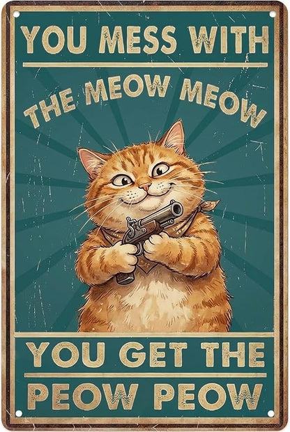 Funny Cat Sign Vintage Cat Wall Art Cat Metal Tin Signs Cat Decor Gifts For Cat Lovers Cat Posters You Mess With The Meow Meow You Get The Peow Peow Sign 8x 12 Inch
