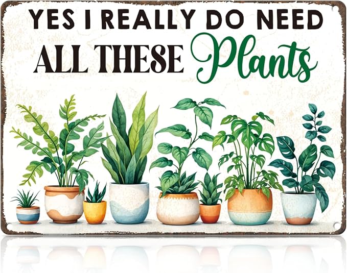 Garden Metal Tin, Yes I Do Need All These Plants Sign | Funny Wall Art for Outside Porch Yard Patio Garden Wall Decor,Plant Themed Gifts for Gardening Lovers