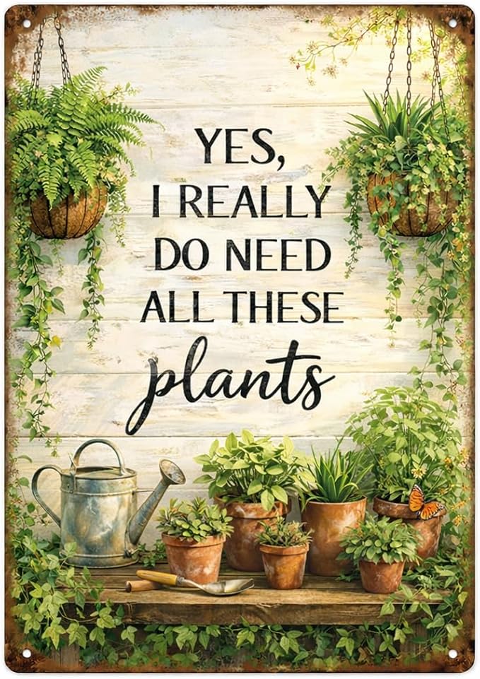 Gardening Gifts YES. LREALLY DO NEED ALL THESE planty Vintage Garden Signs for Home Garden Greenhouse Living Room Bedroom Yard Backyard Outdoor Decor 8X12 Inch