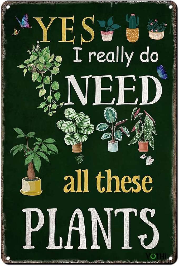 Funny Garden Sign - “Yes I Really Do Need All These Plant" 8x12 Inch | Aluminum Metal Sign, Farmhouse Home Kitchen Gardening Wall Decor, Metal Sign