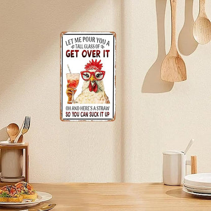 Metal Signs Chicken Let Me Pour You A Tall Glass Of Get Over It Aluminum Tin Signs For Living Room Cafe Kitchen Bar Office Wall Decor 12×8 Inch