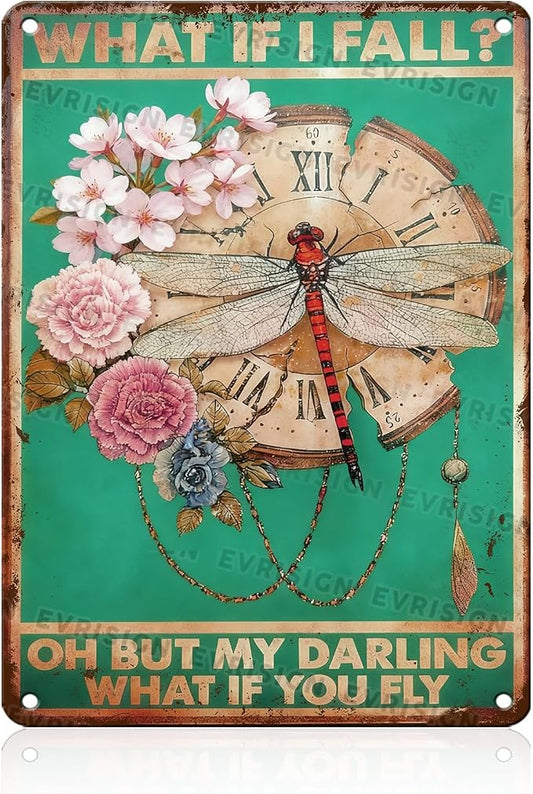 Dragonfly Metal Sign What If I Fall What If You Fly Dragonfly Wall Art Decor Poster for Garden Yard Patio Greenhouse 12x16 inch