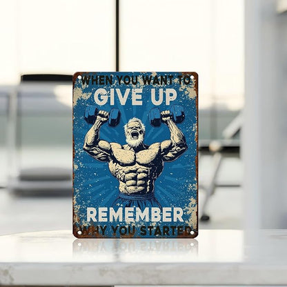 Vintage Man Gym Tin Sign When You Want To Give Up Remember Why You Started Retro Fitness Weightlifting Wall Decor Nostalgic Art Funny Workout Metal Poster Store Cafe Pubs Garage 12 * 16inch