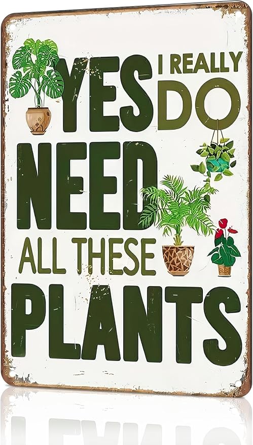 Garden Signs "Yes I Really Do Need All These Plants" Vintage Mental Signs for Home Greenhouse Accessories Garden Signs for Outside,8x12inch