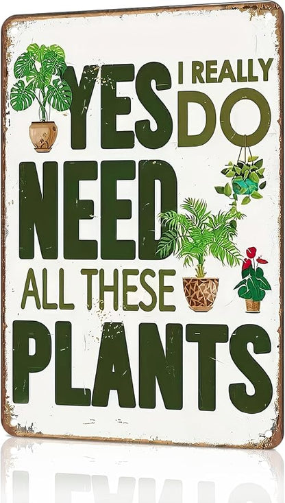 Garden Signs "Yes I Really Do Need All These Plants" Vintage Mental Signs for Home Greenhouse Accessories Garden Signs for Outside,8x12inch