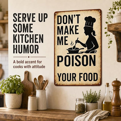 Funny Kitchen Sign – “Don’t Make Me Poison Your Food” Vintage Metal Tin Sign for Home, Chef, or Restaurant Wall Decor – Chef Gift for Men Women Cook Lovers Definition Quotes(kitchen-001)