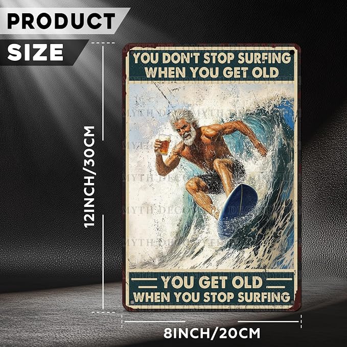 Vintage Surf Metal Sign You Don't Stop Surfing When You Get Old Metal Sign Tin Sign Surfing Gifts for Man Cave Garage 12 * 8inch