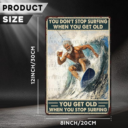 Vintage Surf Metal Sign You Don't Stop Surfing When You Get Old Metal Sign Tin Sign Surfing Gifts for Man Cave Garage 12 * 8inch