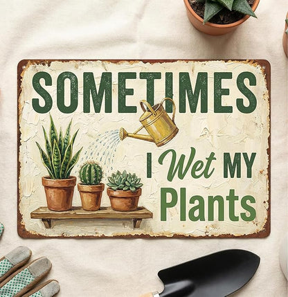 Garden Decor Sign Sometimes I Wet My Plants Funny Wall Art | Plant Lovers • Garden Shed Display • Garden Theme • Rustic Humor Design • UV Printed • 8x12 Inch