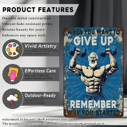 Vintage Man Gym Tin Sign When You Want To Give Up Remember Why You Started Retro Fitness Weightlifting Wall Decor Nostalgic Art Funny Workout Metal Poster Store Cafe Pubs Garage 12 * 8inch