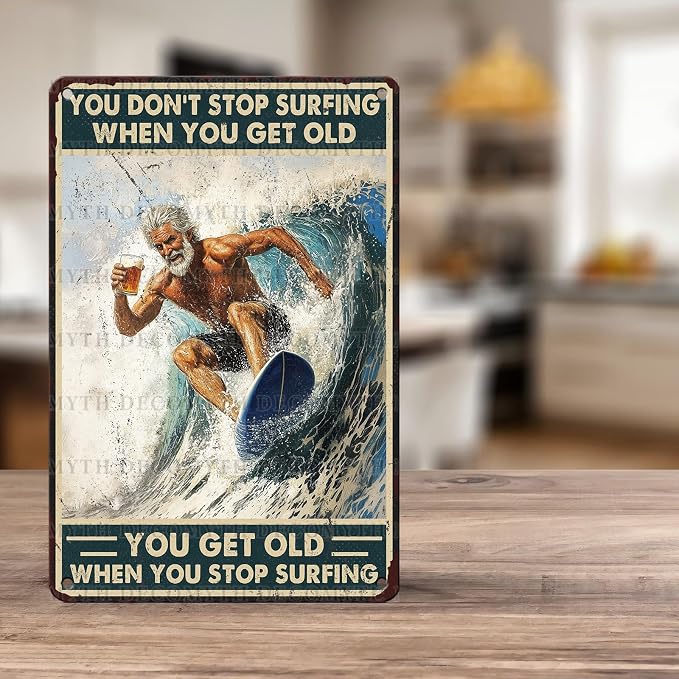 Vintage Surf Metal Sign You Don't Stop Surfing When You Get Old Metal Sign Tin Sign Surfing Gifts for Man Cave Garage 12 * 8inch