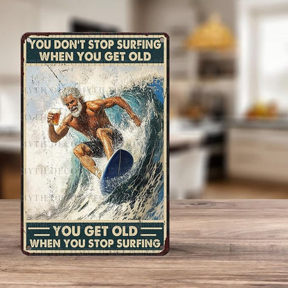 Vintage Surf Metal Sign You Don't Stop Surfing When You Get Old Metal Sign Tin Sign Surfing Gifts for Man Cave Garage 12 * 8inch