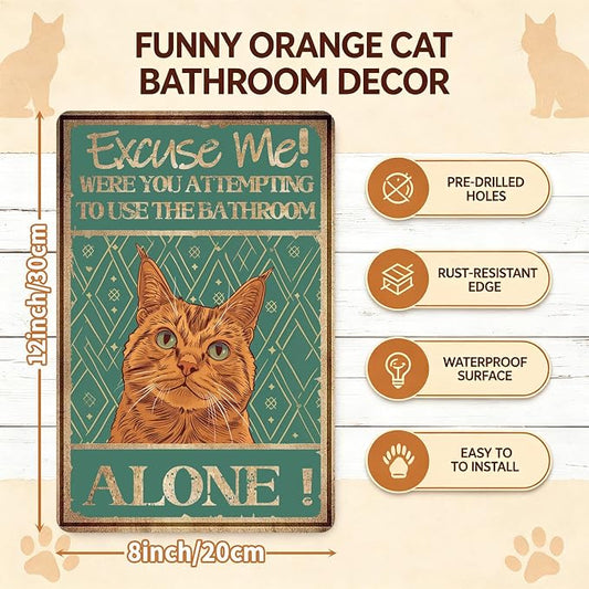 Metal Signs Excuse Me Were You Attempting To Use The Bathroom Alone Orange Cat Tin Sign Vintage Wall Decor for Home Bar Bathroom Toilet 12x8 Inch
