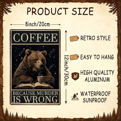 Metal Signs Coffee Because Murder Is Wrong Bear Vintage Tin Sign for Home Office Kitchen Bar Cafe Garden Wall Decor 12x8 Inch