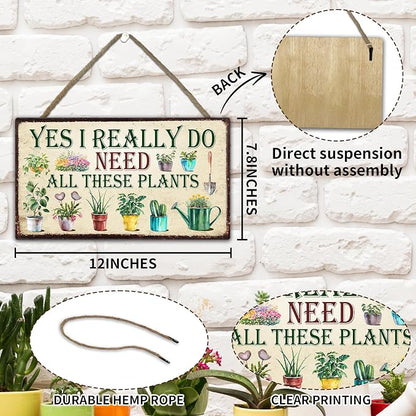 Yes,I Really Do Need All These Plants Garden Sign - Retro Wooden Hanging Spring Decor for Country Rustic Garage Home Farmhouse Wall Fence Decor Garden Gift for Mothers, Grandmas, and Plant Lovers -A04