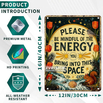 Please Be Mindful of the Energy You Bring Retro Tin Sign Spiritual Decor For Spiritual Decor Lovers Yoga Meditation Enthusiasts Home Yoga Room Metal Wall Art 12x16inch