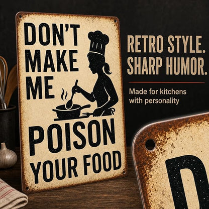 Funny Kitchen Sign – “Don’t Make Me Poison Your Food” Vintage Metal Tin Sign for Home, Chef, or Restaurant Wall Decor – Chef Gift for Men Women Cook Lovers Definition Quotes(kitchen-001)