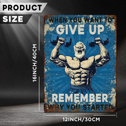 Vintage Man Gym Tin Sign When You Want To Give Up Remember Why You Started Retro Fitness Weightlifting Wall Decor Nostalgic Art Funny Workout Metal Poster Store Cafe Pubs Garage 12 * 16inch