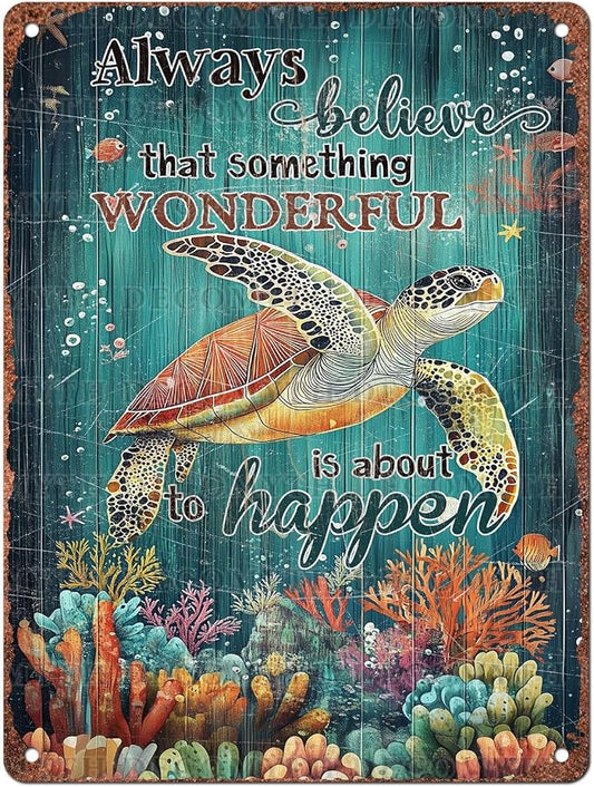 Vintage Sea Turtle Tin Sign Always Believe That Something Wonderful Retro Metal Poster Funny Is About To Happen Wall Art Cafe Office Wall Decorfor Kitchen Home Bar Pub Club Shop 12 * 16inch