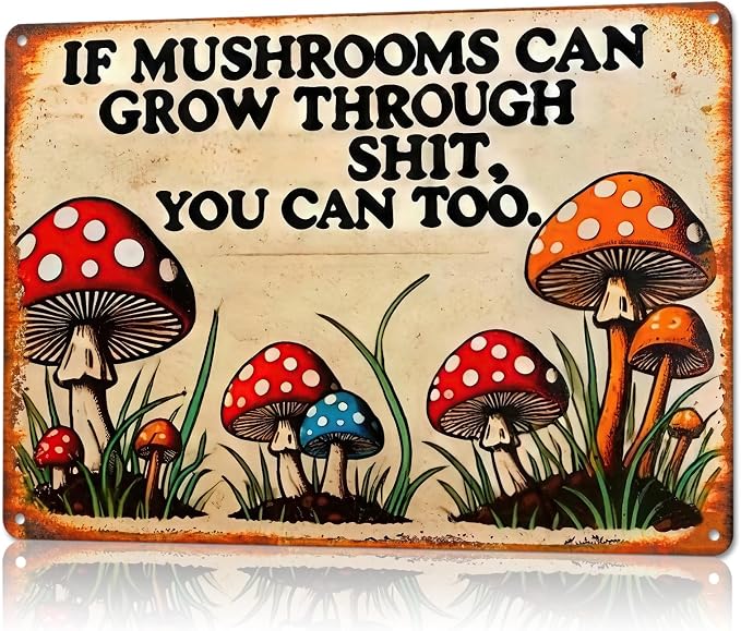 Dark Cottagecore Decor for Room-Vintage Mental Tin Sign If Mushroom Can Grow Through Shit,You Can Too Signs for Bedroom,Funny Tin Sign Dark Cottagecore Wall Decor for Kitchen Bathroom Decoration,8x12inch
