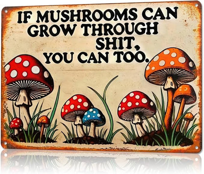 Dark Cottagecore Decor for Room-Vintage Mental Tin Sign If Mushroom Can Grow Through Shit,You Can Too Signs for Bedroom,Funny Tin Sign Dark Cottagecore Wall Decor for Kitchen Bathroom Decoration,8x12inch