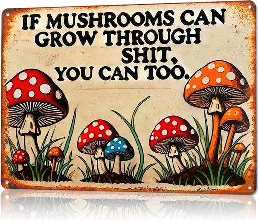Dark Cottagecore Decor for Room-Vintage Mental Tin Sign If Mushroom Can Grow Through Shit,You Can Too Signs for Bedroom,Funny Tin Sign Dark Cottagecore Wall Decor for Kitchen Bathroom Decoration,8x12inch