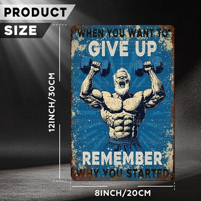 Vintage Man Gym Tin Sign When You Want To Give Up Remember Why You Started Retro Fitness Weightlifting Wall Decor Nostalgic Art Funny Workout Metal Poster Store Cafe Pubs Garage 12 * 8inch