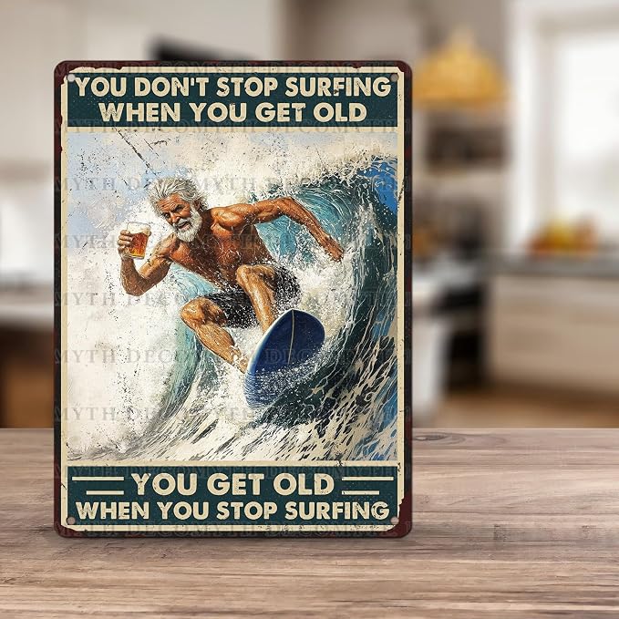 Vintage Surf Tin Sign You Don't Stop Surfing When You Get Old Retro Beer Wall Decor Wall Art Funny Old Man Poster Indoor Store Living Room Cafe Toilet Bar Office Man Cave Beach Club 12 * 16inch