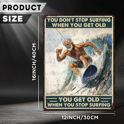 Vintage Surf Tin Sign You Don't Stop Surfing When You Get Old Retro Beer Wall Decor Wall Art Funny Old Man Poster Indoor Store Living Room Cafe Toilet Bar Office Man Cave Beach Club 12 * 16inch