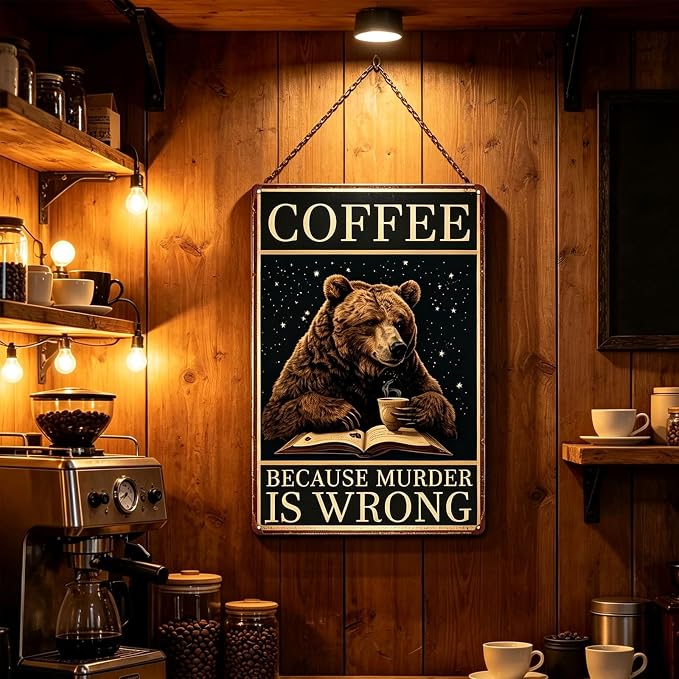 Metal Signs Coffee Because Murder Is Wrong Bear Vintage Tin Sign for Home Office Kitchen Bar Cafe Garden Wall Decor 12x8 Inch