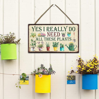 Yes,I Really Do Need All These Plants Garden Sign - Retro Wooden Hanging Spring Decor for Country Rustic Garage Home Farmhouse Wall Fence Decor Garden Gift for Mothers, Grandmas, and Plant Lovers -A04