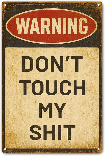 Vintage Warning Don't Touch My Shit Metal Sign, Retro Vintage Funny Warning Wall Decor, Humorous No Touch Plaque for Man Cave Garage Workshop Home Bar Decor 8x12 Inch