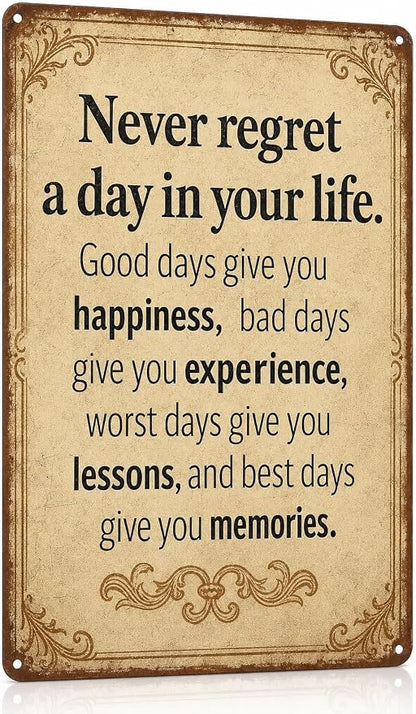 Vintage Inspirational Quote Metal Sign – Never Regret a Day in Your Life - Motivational Wall Art for Office, Home, or Classroom – Positive Gift for Friends, Coworkers, and Graduates (Never regret)