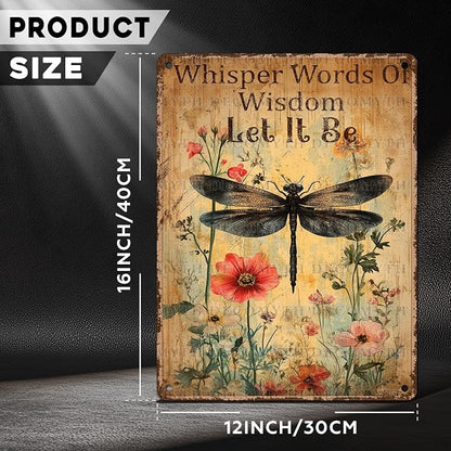 Vintage Dragonfly Metal Signs Whisper Words Of Wisdom Let It Be Dragonfly Art Metal Plaque Wall Decor Home Office Kitchen Garden Backyard Tin Sign 12 * 16inch