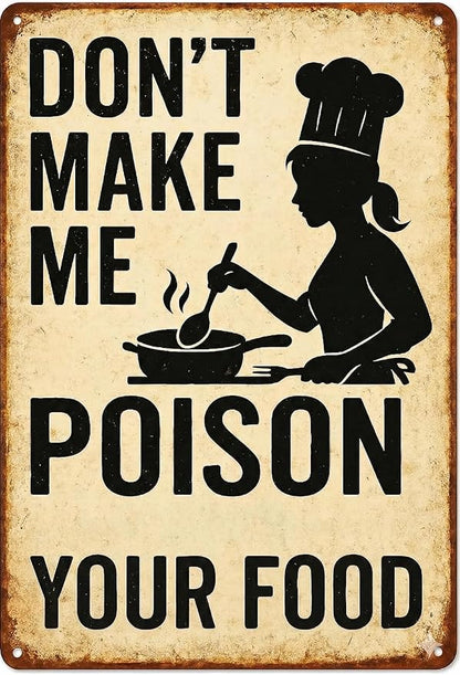 Funny Kitchen Sign – “Don’t Make Me Poison Your Food” Vintage Metal Tin Sign for Home, Chef, or Restaurant Wall Decor – Chef Gift for Men Women Cook Lovers Definition Quotes(kitchen-001)