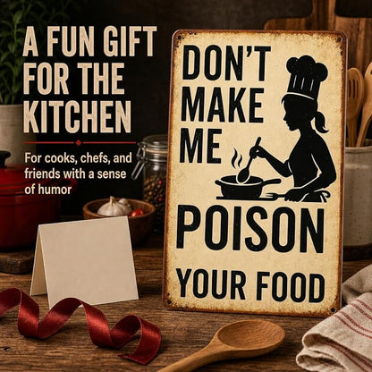 Funny Kitchen Sign – “Don’t Make Me Poison Your Food” Vintage Metal Tin Sign for Home, Chef, or Restaurant Wall Decor – Chef Gift for Men Women Cook Lovers Definition Quotes(kitchen-001)