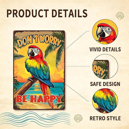 Vintage Metal Sign Don't Worry Be Happy Parrot Tin Sign Funny Walll Decor for Bar Kitchen Pubs Cafe Home Garage 12×8 Inch