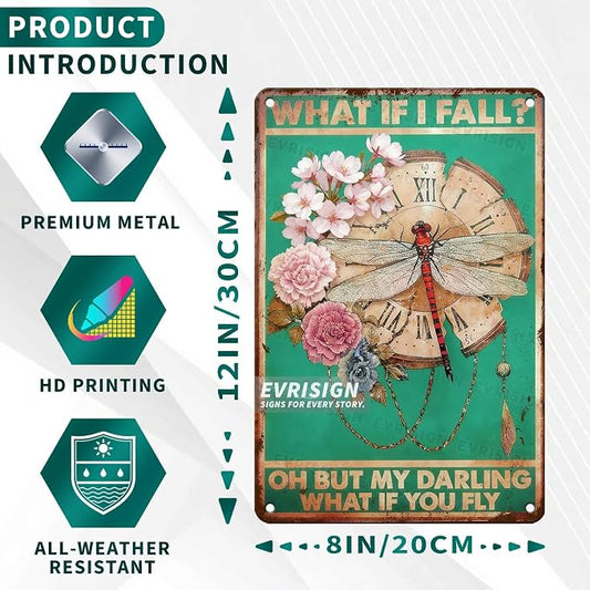 Dragonfly Metal Sign What If I Fall What If You Fly Dragonfly Wall Art Decor Poster for Garden Yard Patio Greenhouse 8x12inch