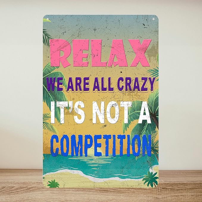 Funny Metal Tin Signs Pool Signs And Decor Outdoor Bar Sign Funny Sarcastic Work Office Decor Relax We Are All Crazy It Isn'T A Competition Relax Beach Sign 12x8 Inch