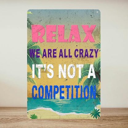 Funny Metal Tin Signs Pool Signs And Decor Outdoor Bar Sign Funny Sarcastic Work Office Decor Relax We Are All Crazy It Isn'T A Competition Relax Beach Sign 12x8 Inch